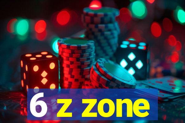 6 z zone